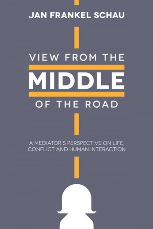 Cover of the book View from the Middle of the Road by Jan Frankel Schau, AuthorHouse