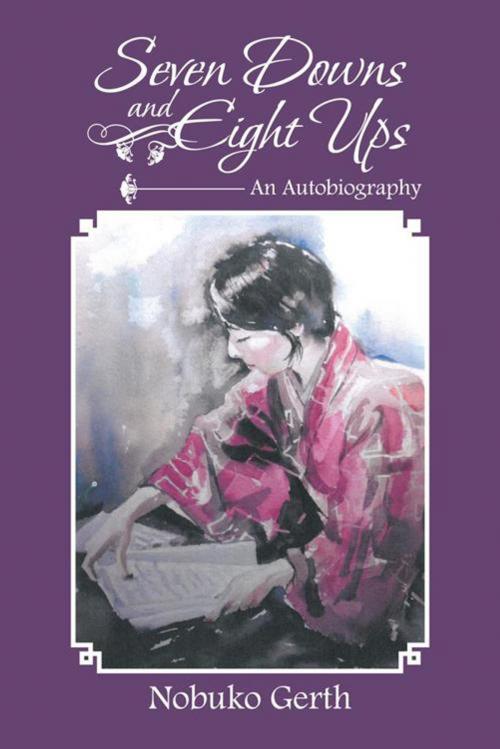 Cover of the book Seven Downs and Eight Ups by Nobuko Gerth, AuthorHouse