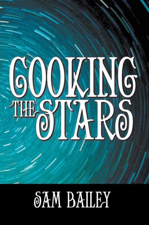 Cover of the book Cooking the Stars by Sam Bailey, AuthorHouse