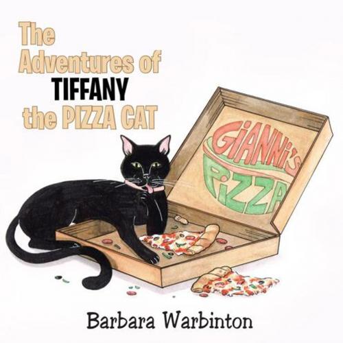 Cover of the book The Adventures of Tiffany the Pizza Cat by Barbara Warbinton, AuthorHouse
