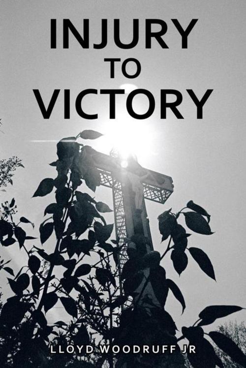 Cover of the book Injury to Victory by Lloyd Woodruff Jr., AuthorHouse