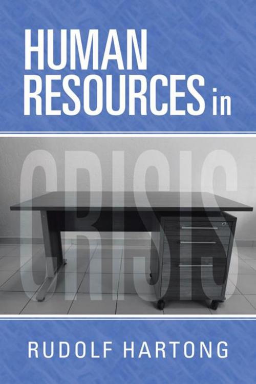 Cover of the book Human Resources in Crisis by Rudolf Hartong, AuthorHouse UK