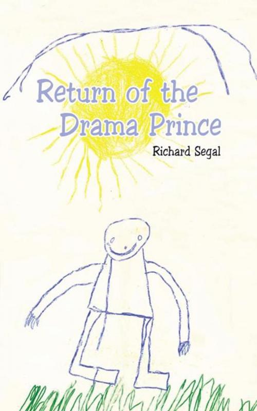 Cover of the book Return of the Drama Prince by Richard Segal, AuthorHouse UK