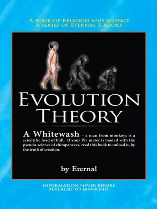 Cover of the book The Evolution Theory – a Whitewash by Eternal, AuthorHouse UK