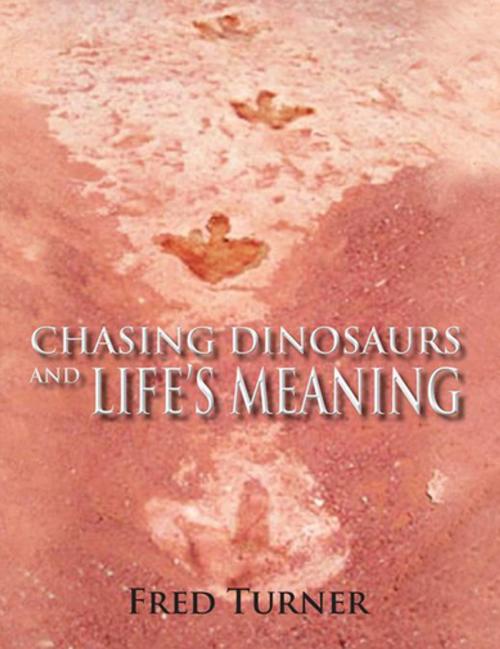 Cover of the book Chasing Dinosaurs by Fred Turner, Xlibris US