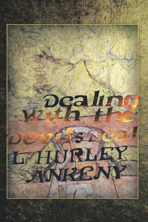 Cover of the book Dealing with the Devil's Deal by L. Hurley Ankeny, Xlibris US