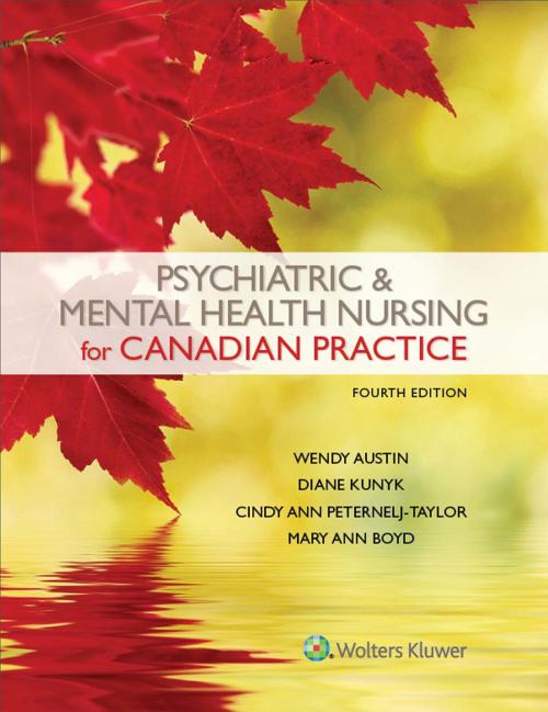 Cover of the book Psychiatric & Mental Health Nursing for Canadian Practice by Wendy Austin, Cindy Ann Peternelj-Taylor, Diane Kunyk, Mary Ann Boyd, Wolters Kluwer Health
