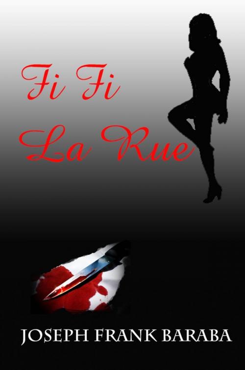 Cover of the book Fi Fi La Rue by Joseph  Frank Baraba, Joseph  Frank Baraba
