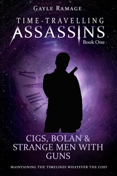 Cover of the book Cigs, Bolan & Strange Men With Guns by Gayle Ramage, Gayle Ramage