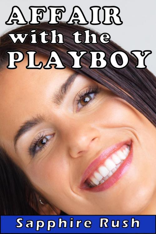 Cover of the book Affair with the Playboy (CMNF rich hookup) by Sapphire Rush, Sapphire Rush