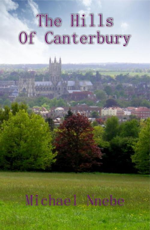 Cover of the book The Hills Of Canterbury by Michael Nnebe, Michael Nnebe