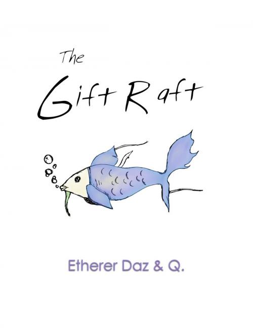 Cover of the book The Gift Raft by Etherer Daz, VioletPaper/7Spirals
