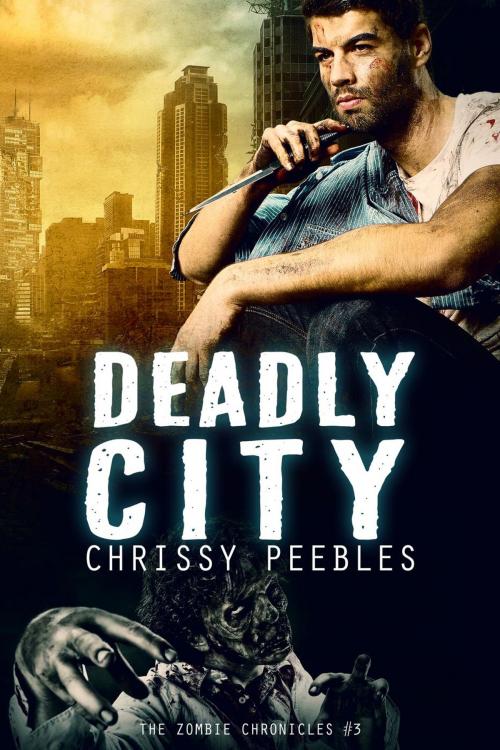 Cover of the book The Zombie Chronicles - Book 3 - Deadly City by Chrissy Peebles, Dark Shadows Publishing