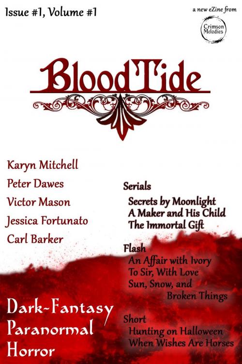 Cover of the book BloodtideZine Issue 1, Volume 1 by Peter Dawes, Karyn Mitchell, Carl Barker, Jessica Fortunato, Victor Mason, Crimson Melodies Publishing