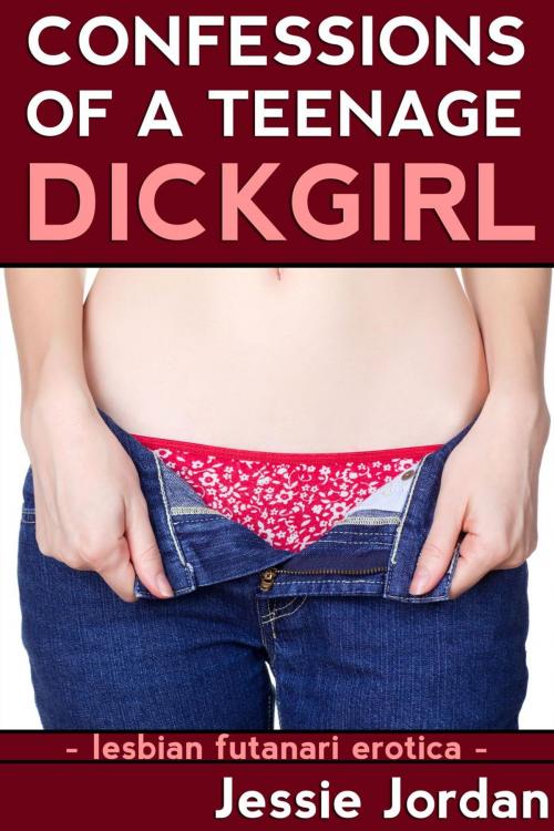 Cover of the book Confessions of a Teenage Dickgirl (Lesbian Futanari Erotica) by Jessie Jordan, JJXXX