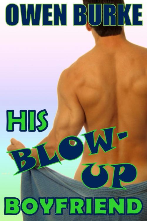 Cover of the book His Blow-Up Boyfriend (Gay Boys & Sex Toys) by Owen Burke, ButtonFly Books
