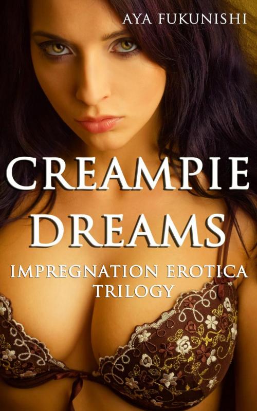 Cover of the book Creampie Dreams by Aya Fukunishi, Bangkok Nights Publications