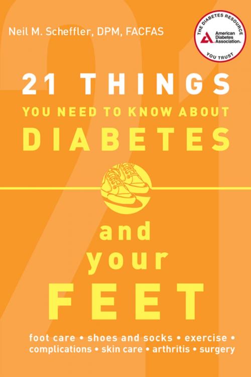 Cover of the book 21 Things You Need to Know About Diabetes and Your Feet by Neil  M. Scheffler, American Diabetes Association