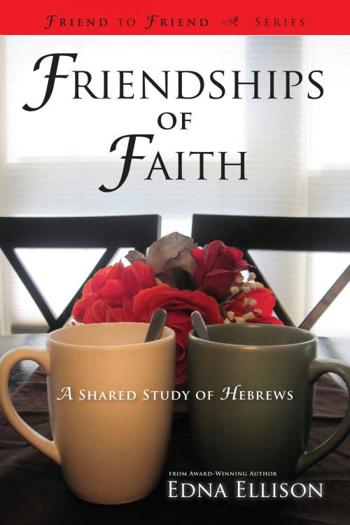 Cover of the book Friendships of Faith by Edna Ellison, New Hope Publishers
