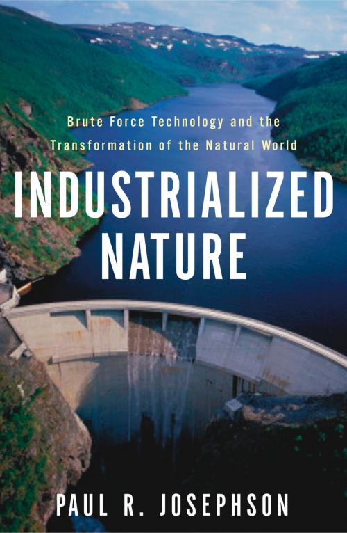 Cover of the book Industrialized Nature by Paul Josephson, Island Press