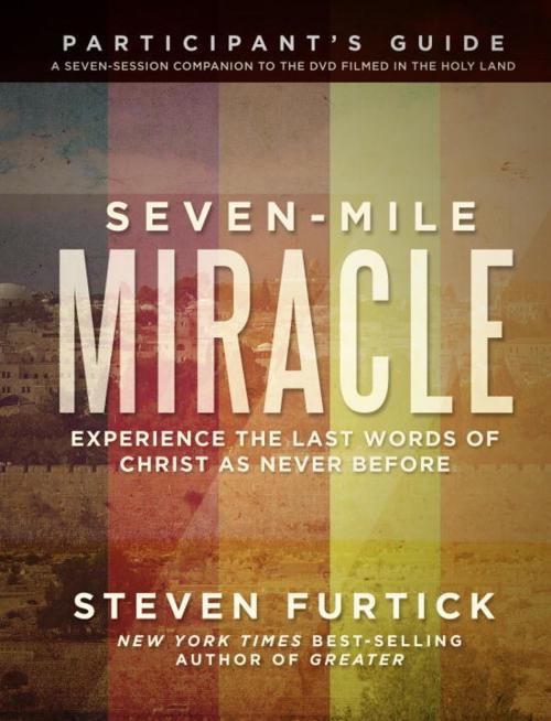 Cover of the book Seven-Mile Miracle Participant's Guide by Steven Furtick, The Crown Publishing Group