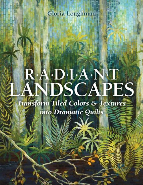 Cover of the book Radiant Landscapes by Gloria Loughman, C&T Publishing
