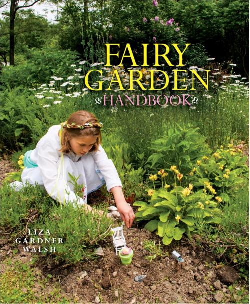 Cover of the book Fairy Garden Handbook by Liza Gardner Walsh, Down East Books