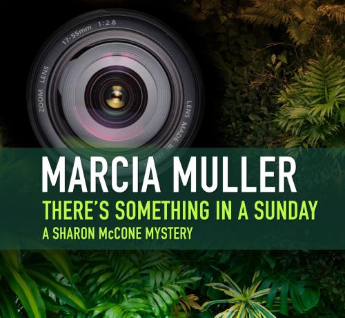 Cover of the book There's Something in a Sunday by Marcia Muller, Blackstone Publishing