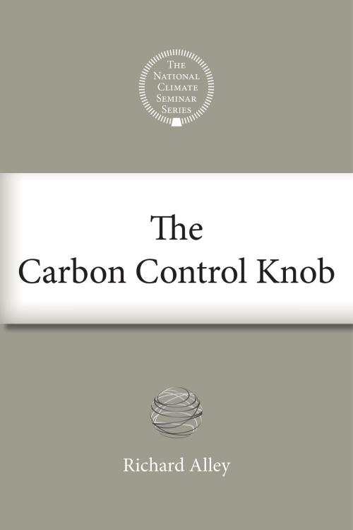 Cover of the book The Carbon Control Knob by Richard Alley, Island Press