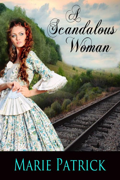 Cover of the book A Scandalous Woman by Marie Patrick, Whiskey Creek Press
