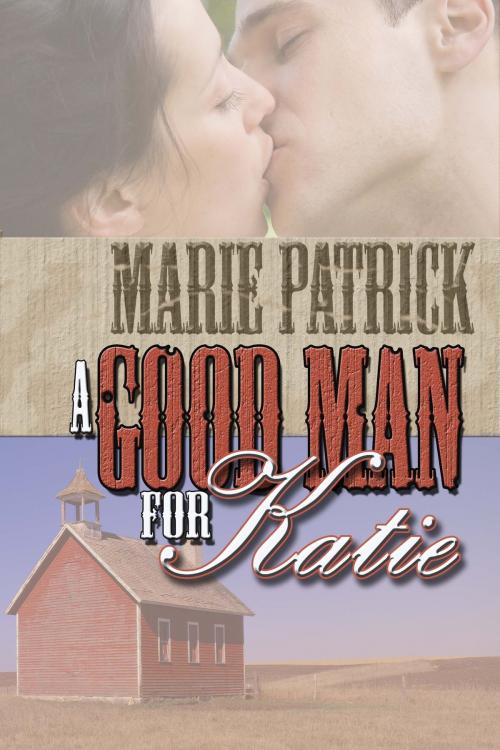 Cover of the book A Good Man for Katie by Marie Patrick, The Wild Rose Press, Inc.