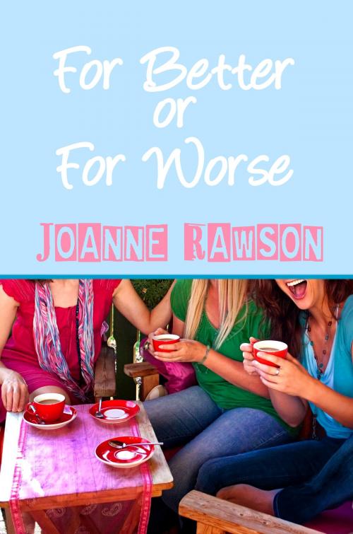 Cover of the book For Better or For Worse by Joanne Rawson, Melange Books, LLC