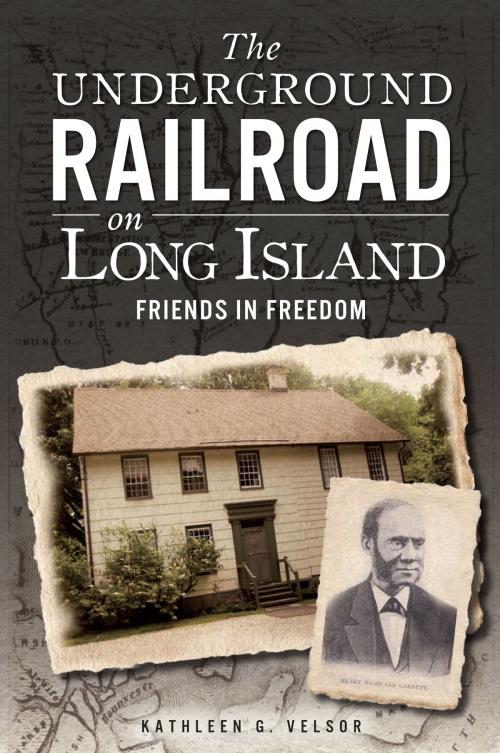 Cover of the book The Underground Railroad on Long Island: Friends in Freedom by Kathleen G. Velsor, Arcadia Publishing Inc.