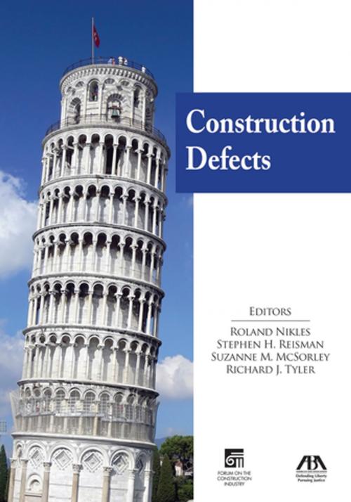 Cover of the book Construction Defects by Roland Nikles, Stephen H. Reisman, Suzanne M. McSorley, Richard J. Tyler, American Bar Association