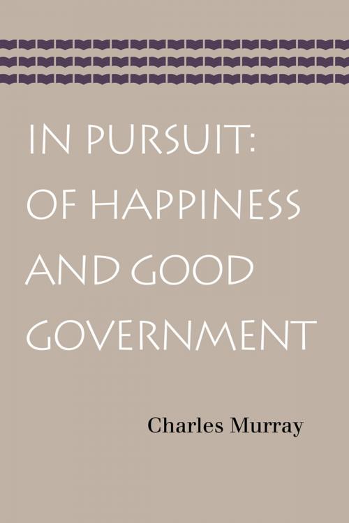Cover of the book In Pursuit: Of Happiness and Good Government by Charles Murray, Liberty Fund Inc.
