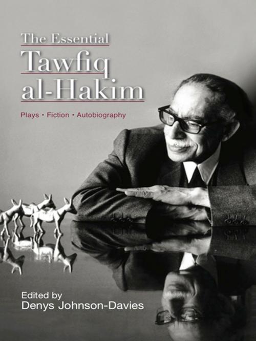 Cover of the book The Essential Tawfiq al-Hakim by Denys Johnson-Davies, The American University in Cairo Press