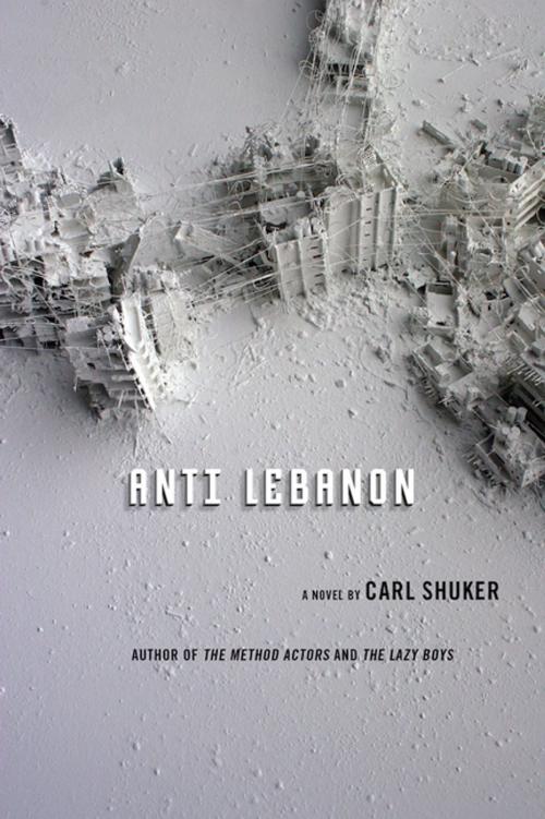Cover of the book Anti Lebanon by Carl Shuker, Counterpoint