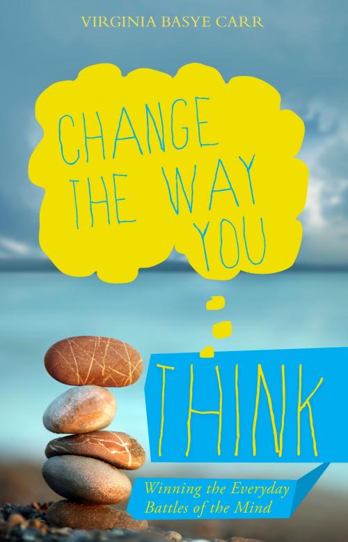 Cover of the book Change the Way You Think by Virginia Basye Carr, Ambassador International