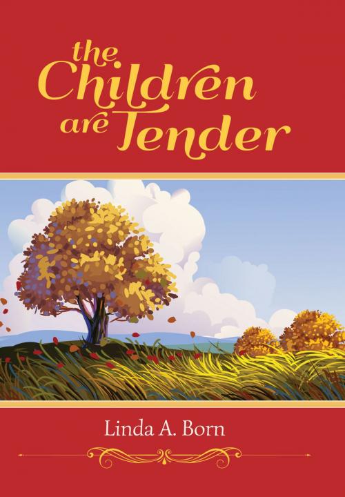 Cover of the book The Children are Tender by Linda A. Born, Ambassador International
