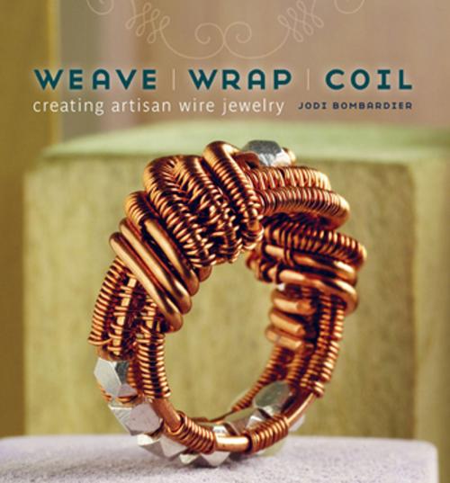 Cover of the book Weave, Wrap, Coil by Jodi Bombardier, F+W Media