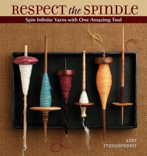 Cover of the book Respect the Spindle by Abby Franquemont, F+W Media