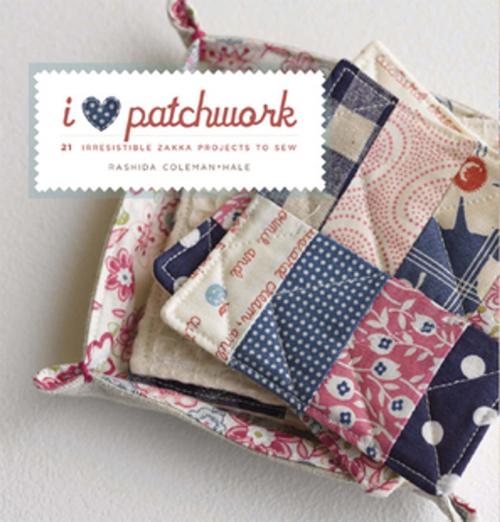 Cover of the book I Love Patchwork by Rashida Coleman-Hale, F+W Media