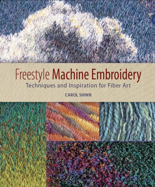 Cover of the book Freestyle Machine Embroidery by Carol Shinn, F+W Media