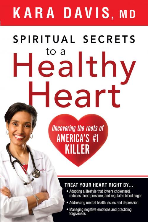 Cover of the book Spiritual Secrets to a Healthy Heart by Kara Davis, M.D., Charisma House