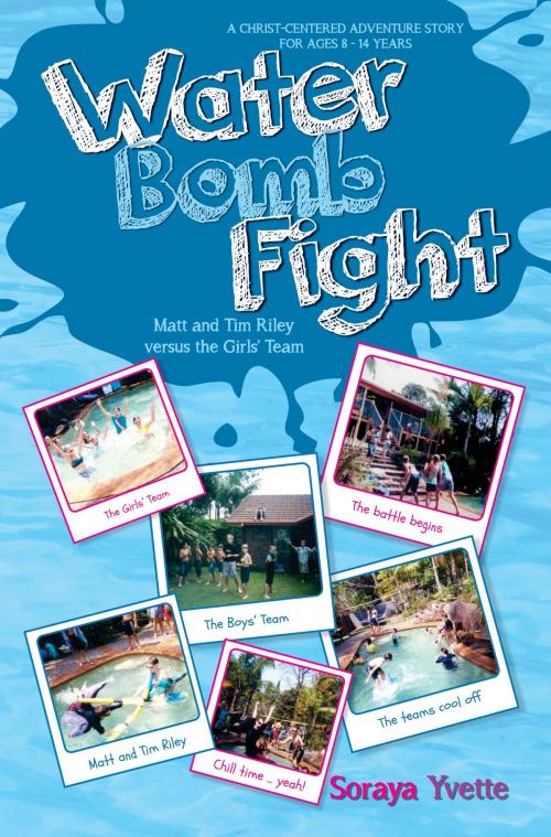 Cover of the book Water Bomb Fight by Soraya Yvette, Charisma House