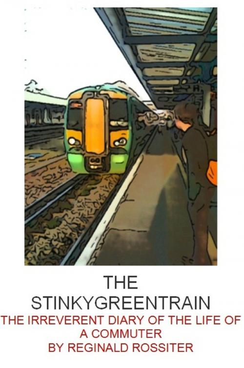 Cover of the book The StinkyGreenTrain by Reginald Rossiter, Reginald Rossiter