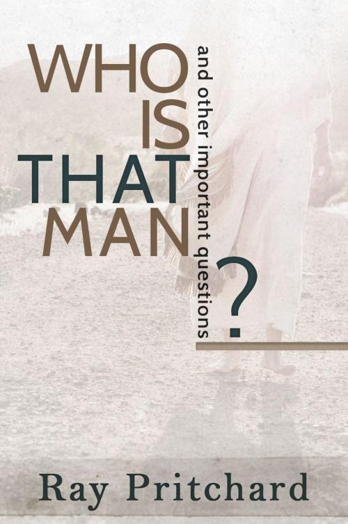Cover of the book Who Is That Man? Daily Lenten Devotional by Ray Pritchard, Primedia eLaunch