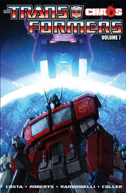 Cover of the book Transformers Volume 7: Chaos by Costa, Mike; Roberts, James; Ramondelli, Livio; Coller, Casey; Lafuente, Joana, IDW Publishing