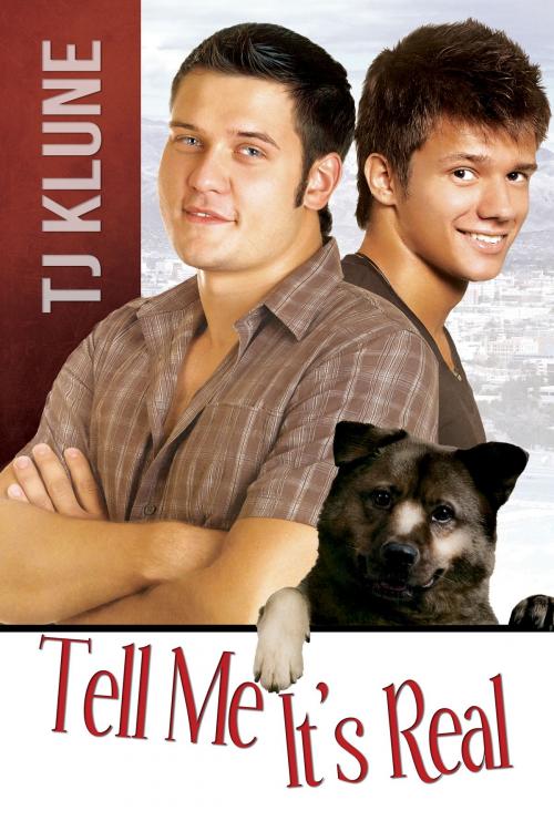 Cover of the book Tell Me It's Real by TJ Klune, Dreamspinner Press