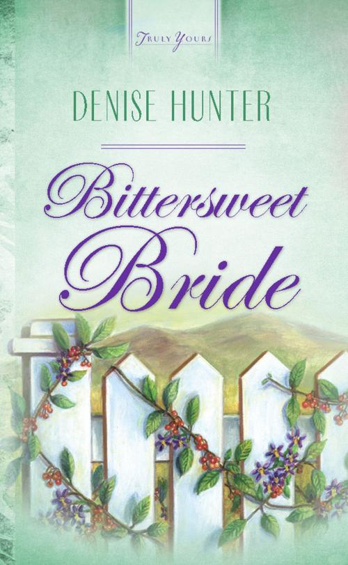 Cover of the book Bittersweet Bride by Denise Hunter, Barbour Publishing, Inc.